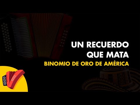 Un Recuerdo Que Mata, Binomio De Oro De América, Vídeo Letra - Sentir Vallenato