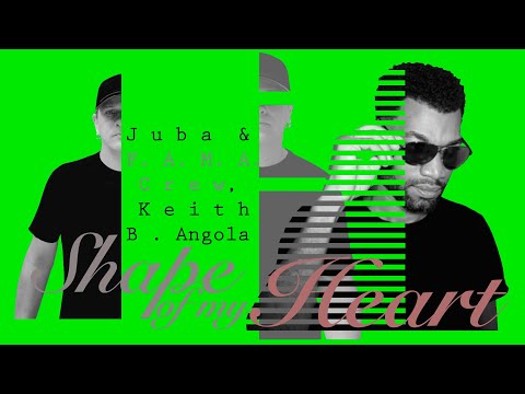 Juba & F.A.M.A. Crew, Keith B Angola, Morgan James - Shape Of My Heart