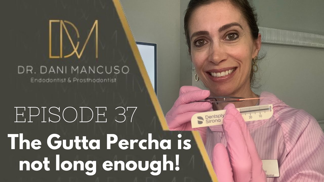 The Diary of an Endodontist - Episode 37 – The Gutta Percha is not long enough!