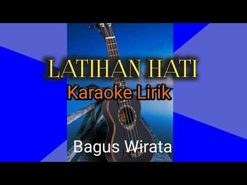 Latihan Hati Karaoke Lirik (Bagus Wirata)