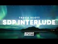 Travis Scott Sdp Interlude Lyrics