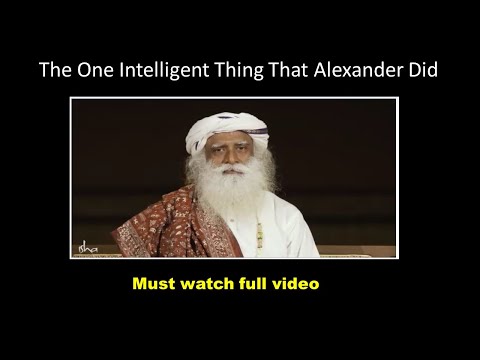 relax your mind sadhguru The One Intelligent Thing That Alexander Did