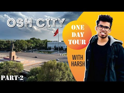 Best Place To Visit Osh City Kyrgyzstan (2021) | MBBS Abroad | Osh State Medical University