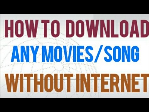 How to Download movies.  Songs. TV showed. Without internet