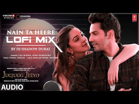 Nain Ta Heere (Lo-Fi Mix) (Audio) | Varun Dhawan, Kiara Advani | Dj Shadow Dubai