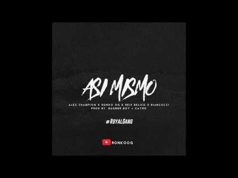 Asi Mismo - Alez x Ronko OG x Reis Belico x Biancucci Prod (BagnerBoy & Cayro)