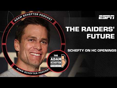 Connecting Dots on HC openings + Why Brady will be Great with Raiders | The Adam Schefter Podcast