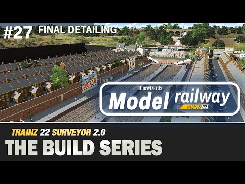 #27 Model Railway - Trainz 22 - Surveyor 2.0 - The final detailing episode. We detail the city