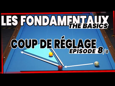 LES BASES DU BILLARD FRANCAIS - S1E8 /8 - LE COUP DE REGLAGE