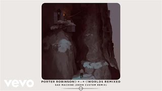 Porter Robinson - Sad Machine (Deon Custom Remix / Audio)