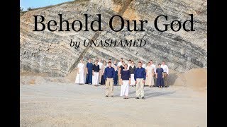 Behold Our God - by UNASHAMED
