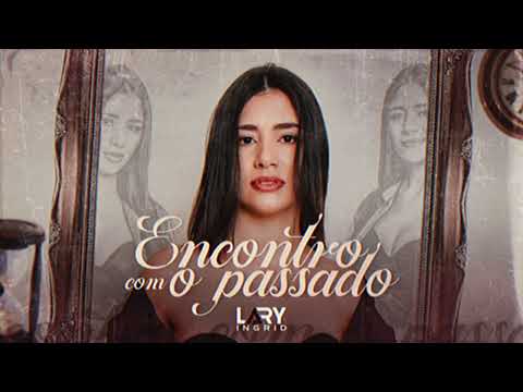 LARY INGRID - ENCONTRO COM O PASSADO (REPERTORIO)