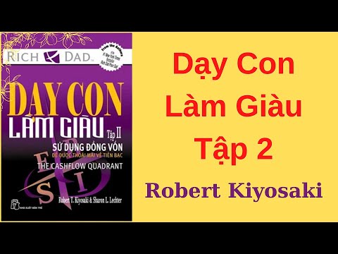 "Dạy Con Làm Giàu Tập 2 - Sử Dụng Đồng Vốn" - Robert Kiyosaki | Sách Tóm Tắt - Bí Quyết Thành Công