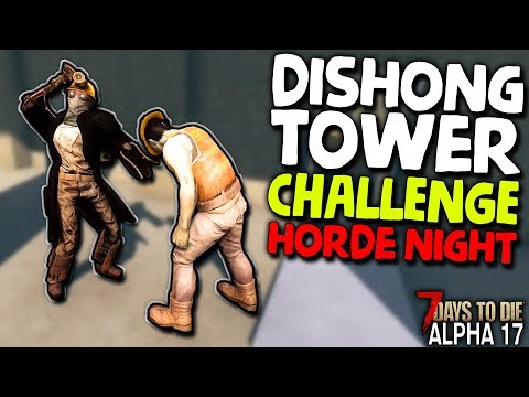 THE ZOMBIE HORDE IS DESTROYING DISHONG! - Dishong Tower Challenge #7 | 7 Days to Die (Alpha 17.4)