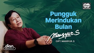 Download lagu Mansyur S - Pungguk Merindukan Bulan |   mp3