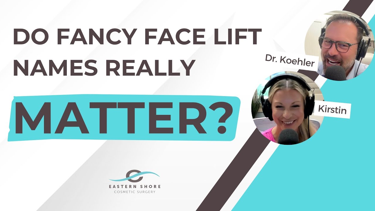 Why the Fancy Name of Your Face Lift Surgery Doesn’t Matter