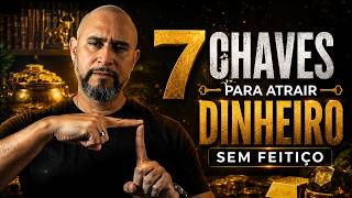 7 Formas de Atrair Dinheiro Que Poucas Pessoas Conhecem (Sem Fazer Feitiços)