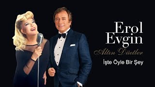 Erol Evgin & Emel Sayın - İşte Öyle Bir Şey (Official Audio)