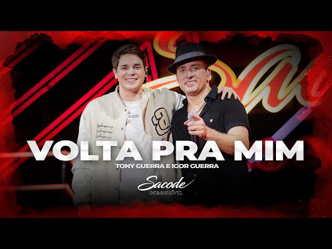 Forró Sacode & Tony Guerra - Volta Pra Mim Part. Igor Guerra | DVD SACODE INESQUECÍVEL