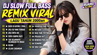 Download lagu DJ Slow Remix Full Bass 2026 🔥 || Siapa Di Hatimu, Kemarin, Lelaki cadangan, Suka Sama Suka  mp3