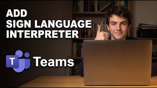 How to Add a Sign Language Interpreter in Microsoft Teams (2026 Method
