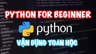 Python cơ bản: Vận dụng toán học giải bài tập Python giúp code ngắn gọn dễ hiểu hơn