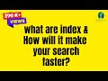 SQL Server training and interview question:-What is index and how does it make your search faster ?.