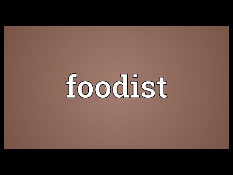 Foodist Meaning
