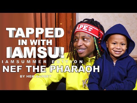 TAPPED IN WITH IAMSU! 🔥  IAMSUMMER EDITION 🔥  - NEF THE PHARAOH