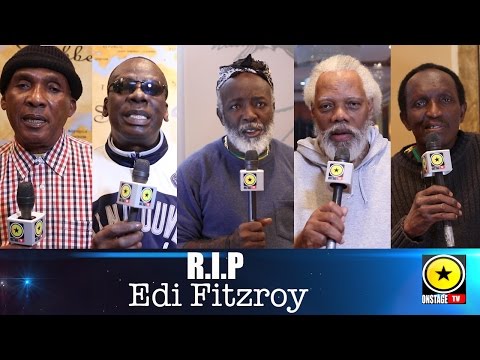 RIP Edi Fitzroy: Tributes From Ken Booth, Leroy Sibbles, Freddy McGregor, Ibo Cooper, Lloyd Parks