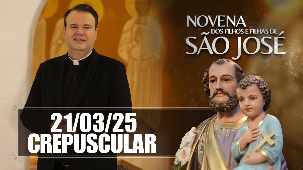 Novena dos Filhos e Filhas de São José - Crepuscular - 21/03/25