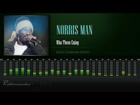Norris Man - Wha Them Enjoy (Black Cinderella Riddim) [HD]