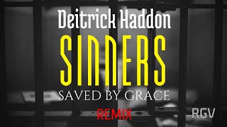 Deitrick Haddon - Sinners (Saved By Grace) [Remix]