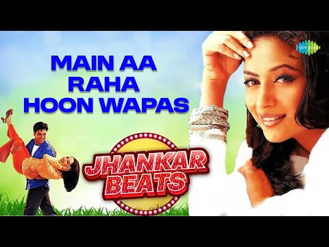 Main Aa Raha Hoon Wapas | Udit Narayan | Aanad Bakshi | Old Hindi Songs Jhankar Beats
