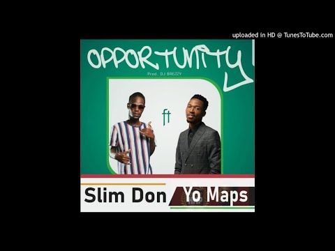 Slim Don ft. Yo Maps – Opportunity
