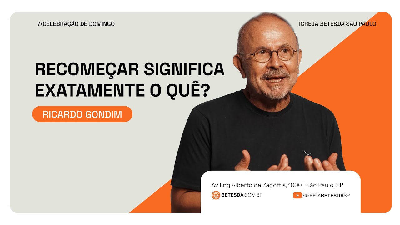 RICARDO GONDIM // RECOMEÇAR SIGNIFICA EXATAMENTE O QUÊ ? | 19/11/23