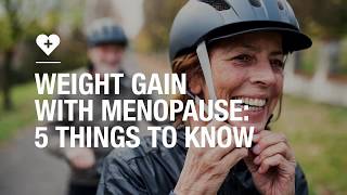 Weight gain with menopause: 5 things to know