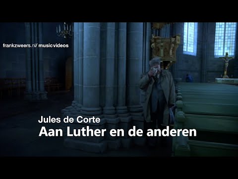 Jules de Corte - Aan Luther en de anderen (3'11")