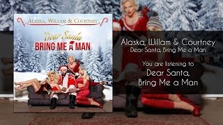 Alaska, Willam & Courtney - Dear Santa, Bring Me a Man [Audio]
