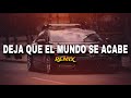 Deja Que El Mundo Se Acabe Remix NachoMix X Lyon La F X Melodia Del Hampa