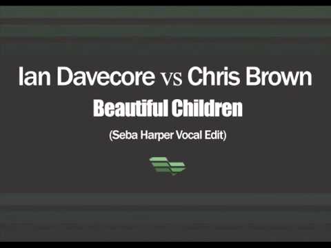 Ian Davecore vs Chris Brown - Beautiful Children (Seba Harper Vocal Edit)