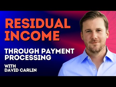 Thumbnail for Residual Income Through Payment Processing with David Carlin | Ep. 242