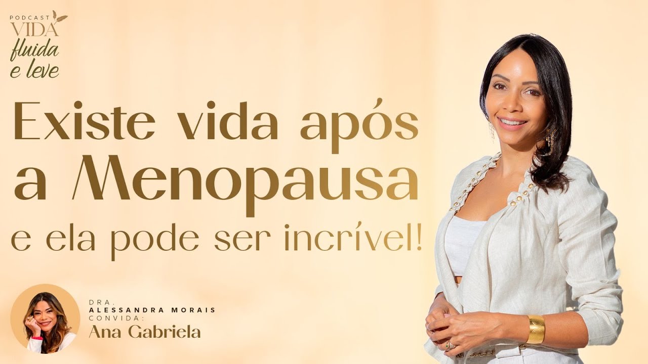 Podcast Vida Fluida e Leve. Podcast 16: Existe vida após a menopausa.