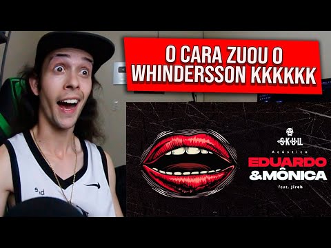 (ZUOU O WHINDERSSON NUNES 😂) REAGINDO a Skull ft. Jireh - Eduardo & Mônica - REACT/REAÇÃO