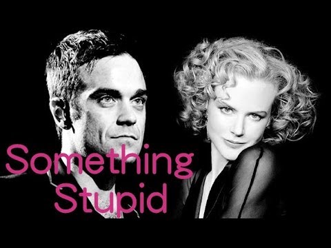 Something Stupid-Robbie Williams/Nicole Kidman(lyrics)