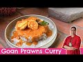 Coastal Bliss At Home Goan Prawns Curry Flavourful Easy Goan Prawn Curry Recipe