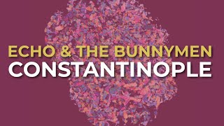 Music video thumbnail preview for Echo \u0026 The Bunnymen - Constantinople (Official Audio) by Echo & the Bunnymen