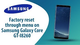 How to Factory Reset through menu on Samsung Galaxy Core GT-I8260?