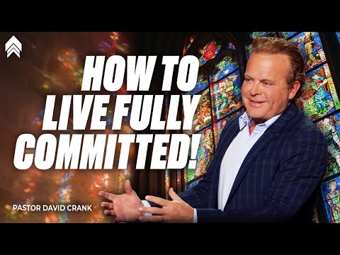 The Power of True Commitment | Pastor David Crank | Faithchurch.com