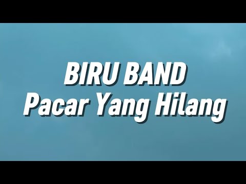 Biru Band - Pacar Yang Hilang (Lirik)